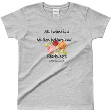 I want a Million Dollars Ladies' T-shirt