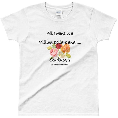 I want a Million Dollars Ladies' T-shirt