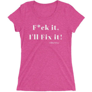 F*ck it , I'll Fix it - Ladies' short sleeve t-shirt