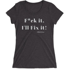 F*ck it , I'll Fix it - Ladies' short sleeve t-shirt