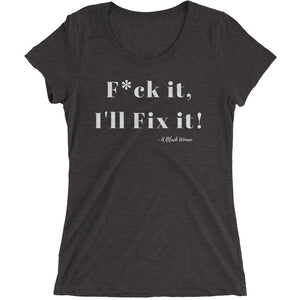 F*ck it , I'll Fix it - Ladies' short sleeve t-shirt