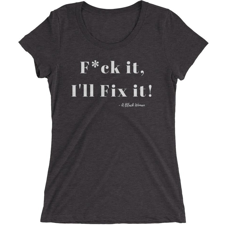 F*ck it , I'll Fix it - Ladies' short sleeve t-shirt