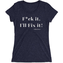 F*ck it , I'll Fix it - Ladies' short sleeve t-shirt