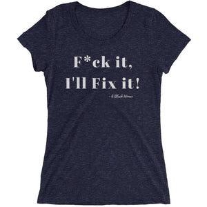 F*ck it , I'll Fix it - Ladies' short sleeve t-shirt