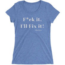 F*ck it , I'll Fix it - Ladies' short sleeve t-shirt