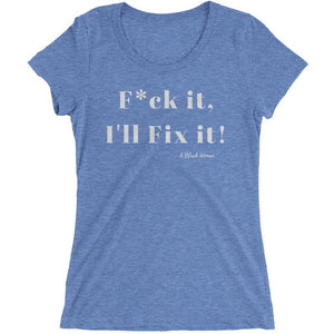 F*ck it , I'll Fix it - Ladies' short sleeve t-shirt