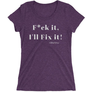 F*ck it , I'll Fix it - Ladies' short sleeve t-shirt