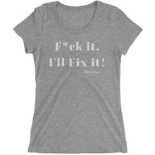 F*ck it , I'll Fix it - Ladies' short sleeve t-shirt