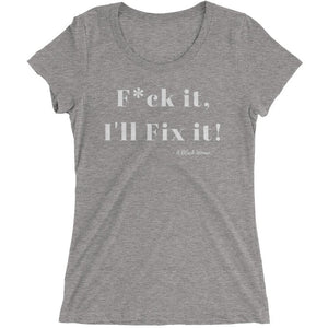 F*ck it , I'll Fix it - Ladies' short sleeve t-shirt