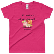 I want a Million Dollars Ladies' T-shirt