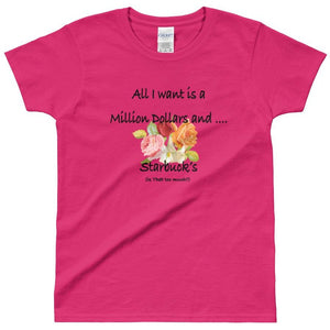 I want a Million Dollars Ladies' T-shirt