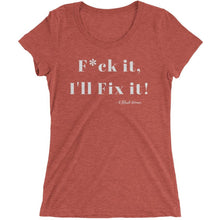 F*ck it , I'll Fix it - Ladies' short sleeve t-shirt